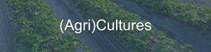 (Agri)Cultures
