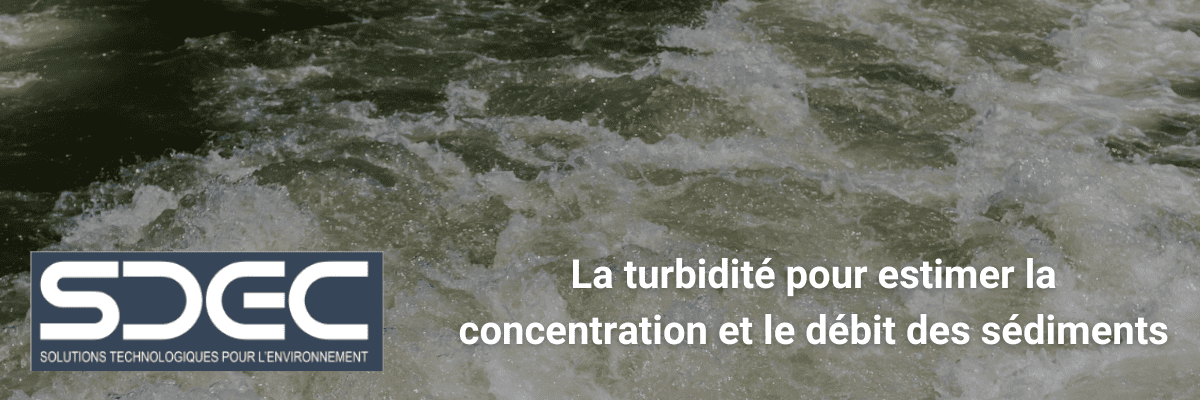 Exploiter la turbidité pour estimer la concentration de sédiments en suspension et le débit
