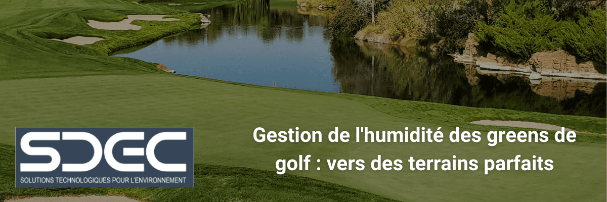 Gestion de l'humidité des greens de golf vers des terrains parfaits